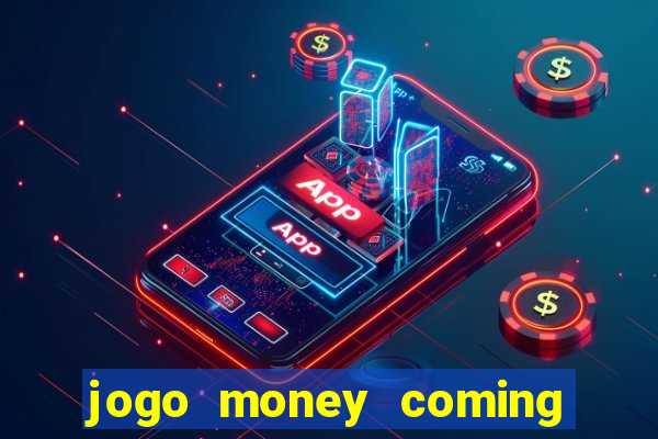 jogo money coming paga mesmo